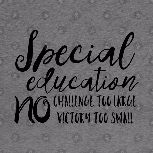 Special Education No challenge too large no victory to small by EtheLabelCo